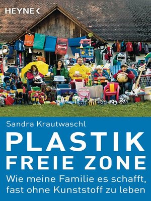 cover image of Plastikfreie Zone: Wie meine Familie es schafft, fast ohne Kunststoff zu leben